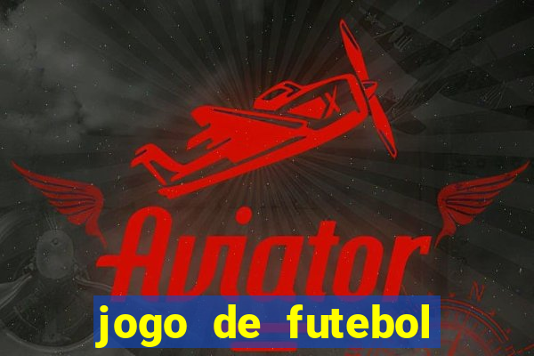 jogo de futebol com dinheiro infinito